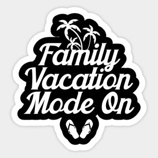 Family Vacation Mode On Sticker